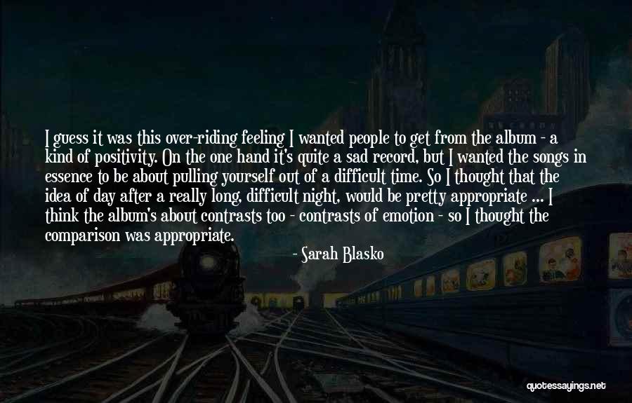 Feeling So Sad Quotes By Sarah Blasko Feeling So Sad Quotes By Sarah Blasko