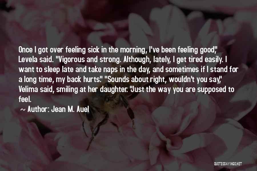 Feeling So Sick Quotes By Jean M. Auel