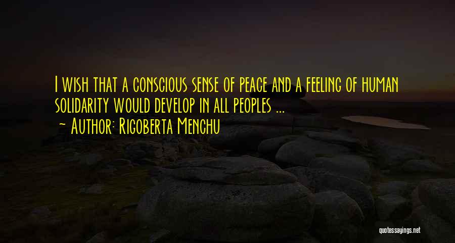 Feeling Solidarity Quotes By Rigoberta Menchu