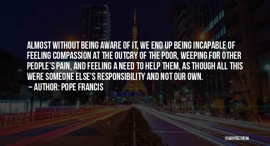 Feeling Someone Else's Pain Quotes By Pope Francis