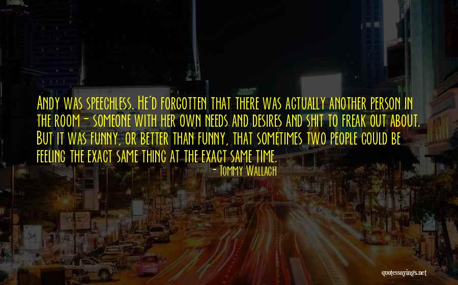 Feeling Someone Quotes By Tommy Wallach Feeling Someone Quotes By Tommy Wallach