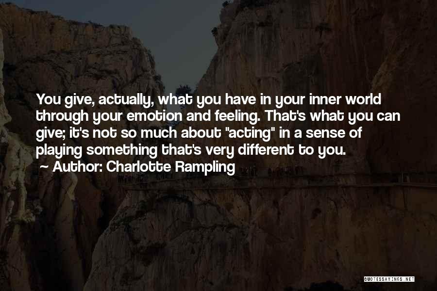Feeling Something Different Quotes By Charlotte Rampling