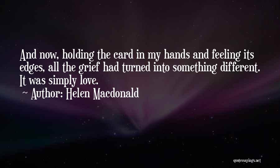 Feeling Something Different Quotes By Helen Macdonald