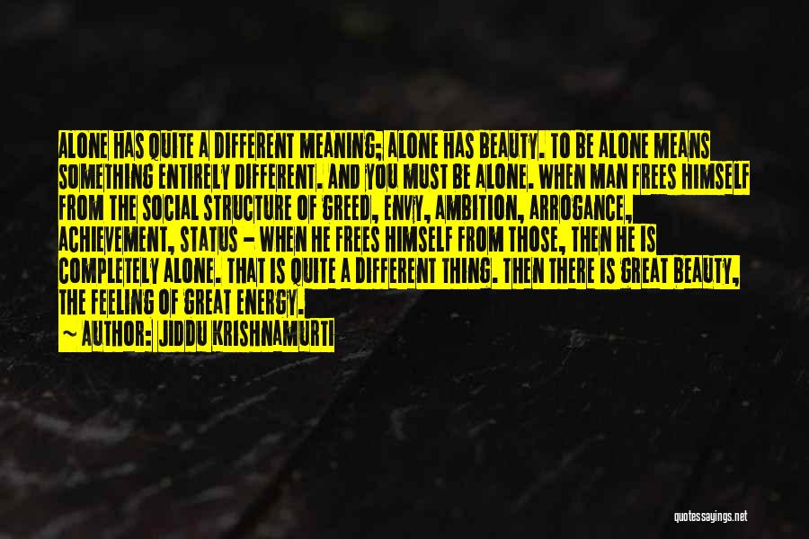 Feeling Something Different Quotes By Jiddu Krishnamurti