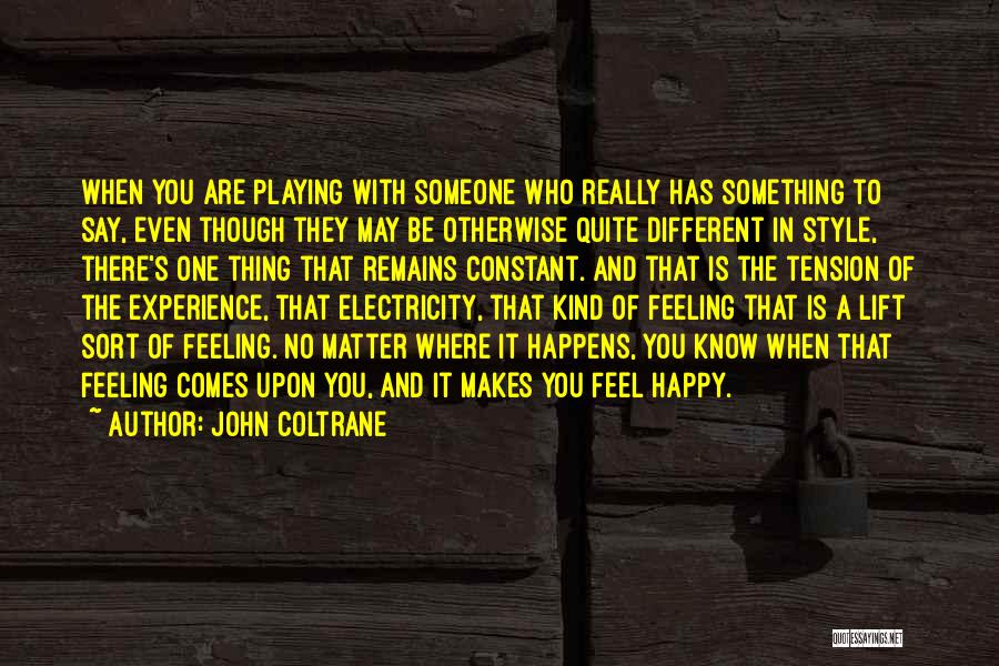 Feeling Something Different Quotes By John Coltrane