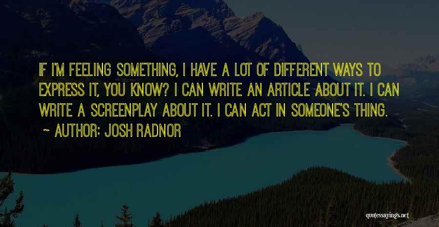 Feeling Something Different Quotes By Josh Radnor