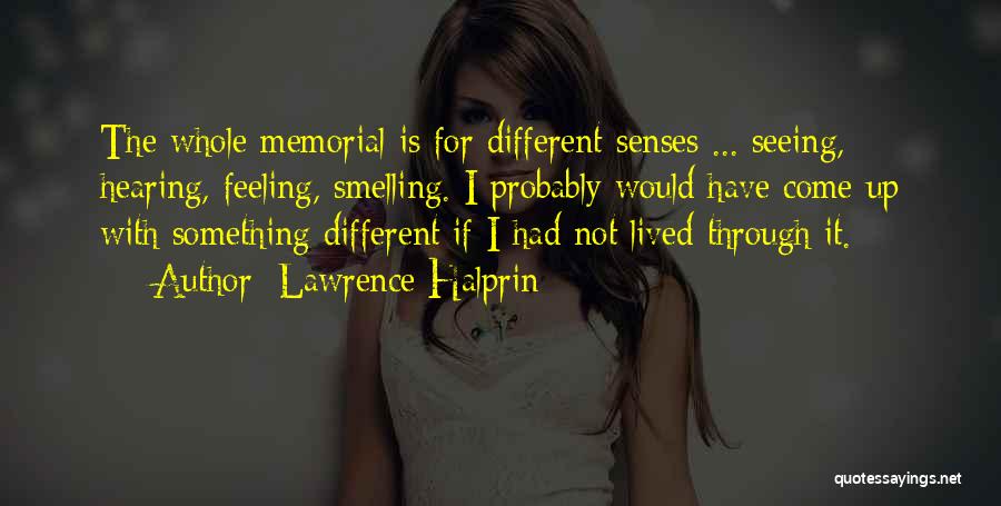 Feeling Something Different Quotes By Lawrence Halprin