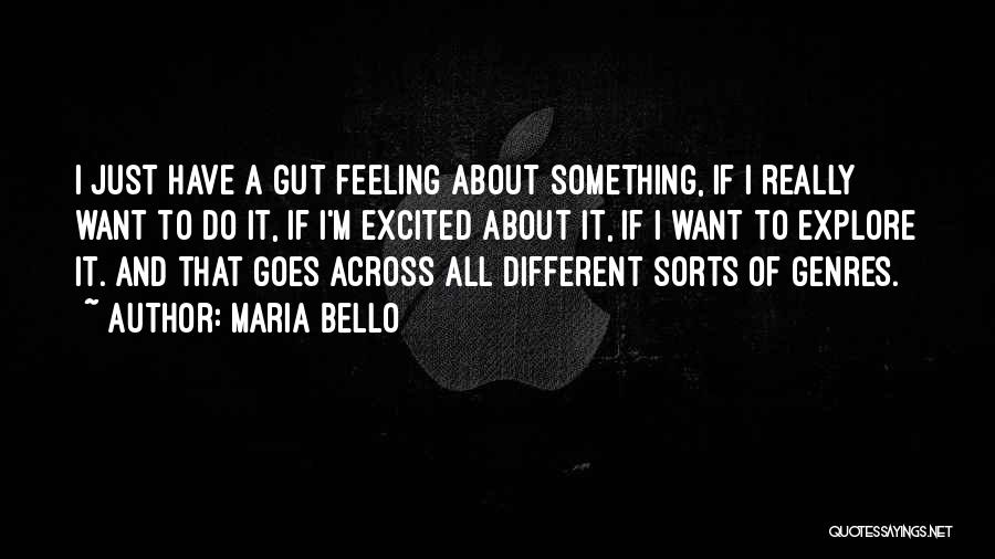 Feeling Something Different Quotes By Maria Bello