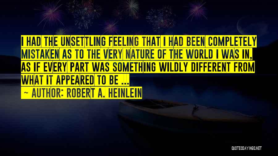 Feeling Something Different Quotes By Robert A. Heinlein