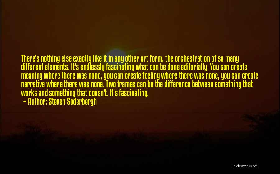 Feeling Something Different Quotes By Steven Soderbergh