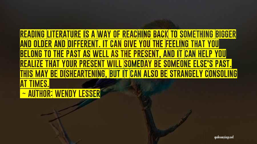 Feeling Something Different Quotes By Wendy Lesser