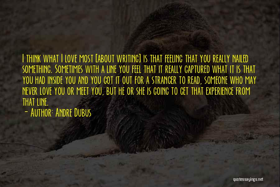 Feeling Something For Someone Quotes By Andre Dubus