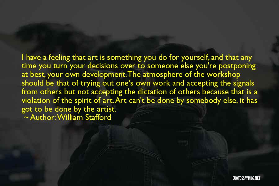 Feeling Something For Someone Quotes By William Stafford