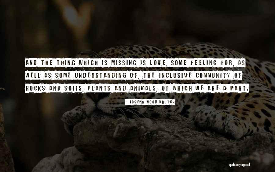 Feeling Something Is Missing Quotes By Joseph Wood Krutch Feeling Something Is Missing Quotes By Joseph Wood Krutch
