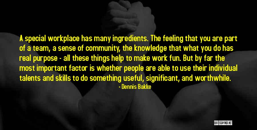 Feeling Something Special Quotes By Dennis Bakke Feeling Something Special Quotes By Dennis Bakke
