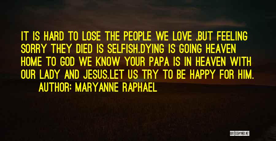 Feeling Sorry For Him Quotes By Maryanne Raphael