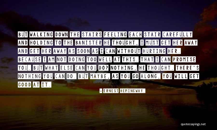Feeling Sorry For Hurting Someone Quotes By Ernest Hemingway, Feeling Sorry For Hurting Someone Quotes By Ernest Hemingway,