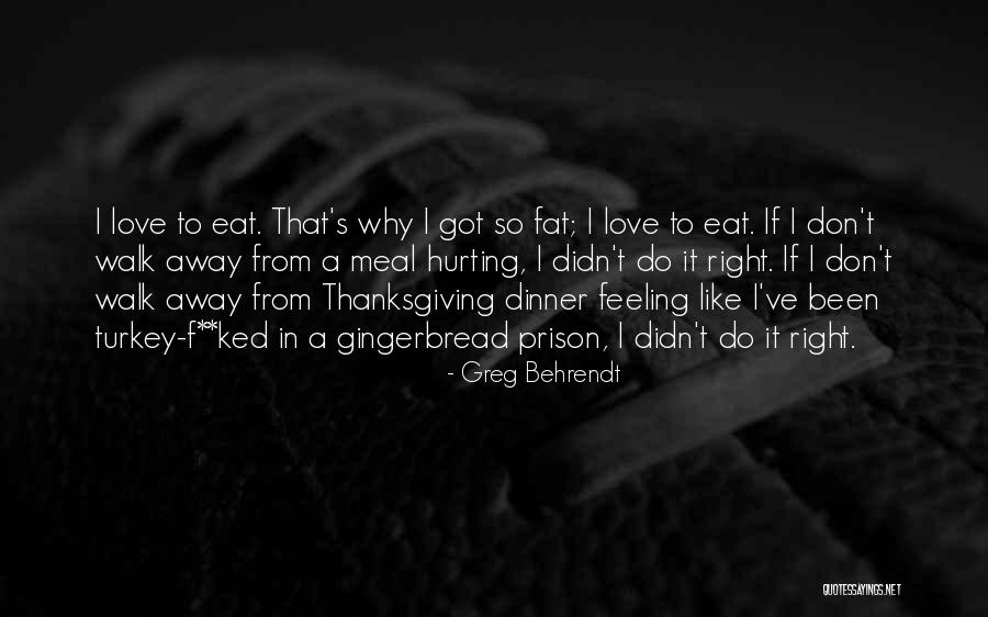 Feeling Sorry For Hurting Someone Quotes By Greg Behrendt Feeling Sorry For Hurting Someone Quotes By Greg Behrendt