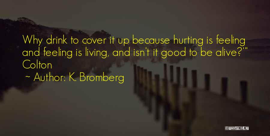 Feeling Sorry For Hurting Someone Quotes By K. Bromberg