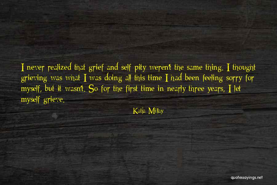 Feeling Sorry For Self Quotes By Katja Millay Feeling Sorry For Self Quotes By Katja Millay