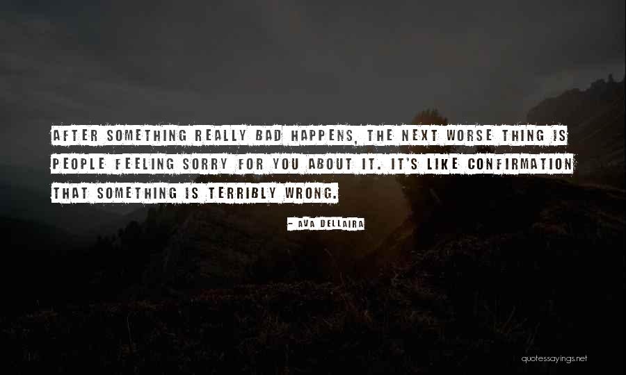 Feeling Sorry For You Quotes By Ava Dellaira Feeling Sorry For You Quotes By Ava Dellaira