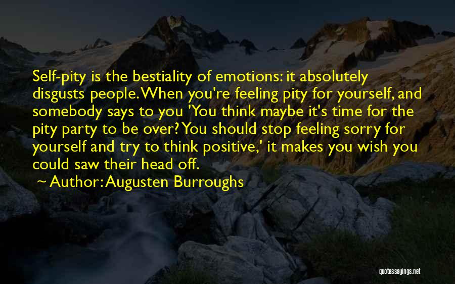 Feeling Sorry For Yourself Quotes By Augusten Burroughs
