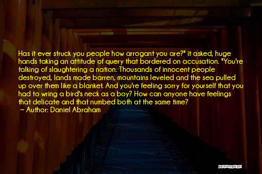 Feeling Sorry For Yourself Quotes By Daniel Abraham