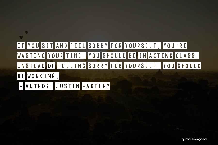 Feeling Sorry For Yourself Quotes By Justin Hartley