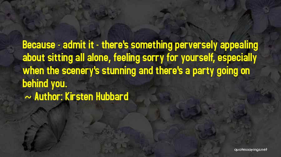 Feeling Sorry For Yourself Quotes By Kirsten Hubbard