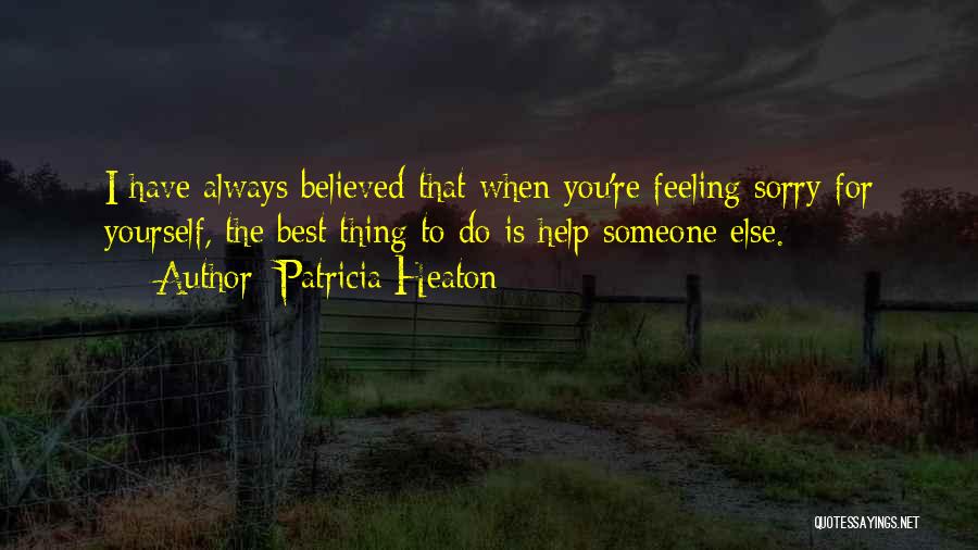 Feeling Sorry For Yourself Quotes By Patricia Heaton