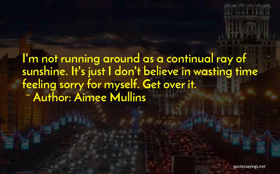Feeling Sorry Quotes By Aimee Mullins