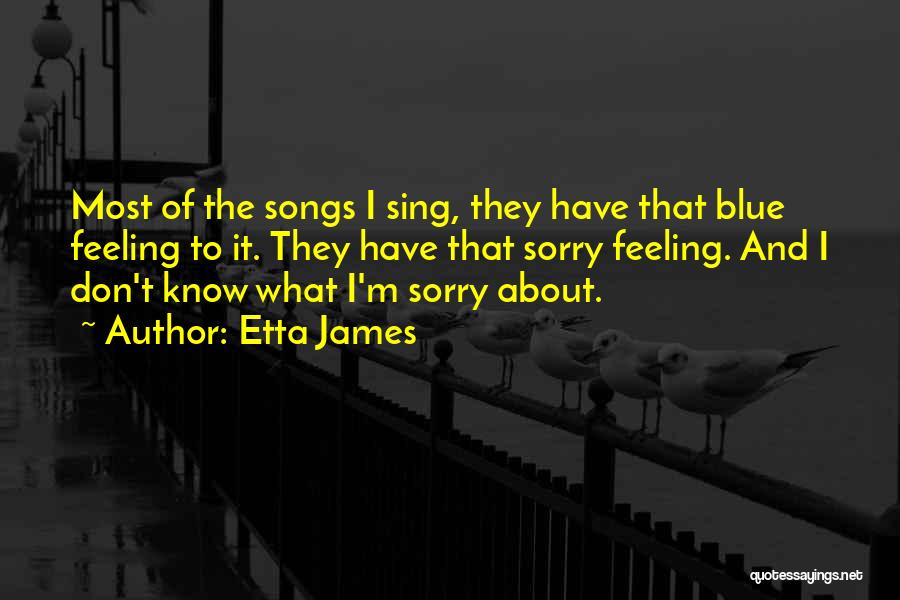 Feeling Sorry Quotes By Etta James