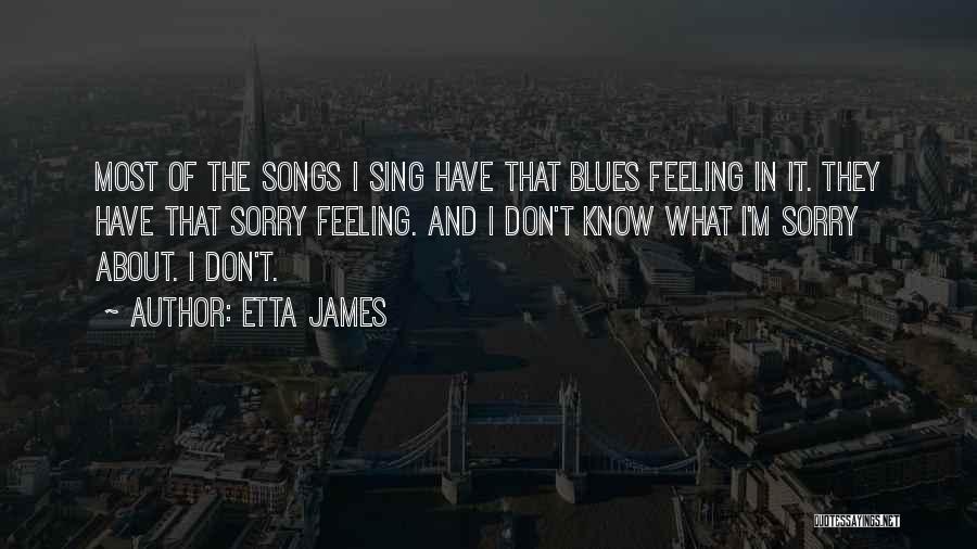 Feeling Sorry Quotes By Etta James