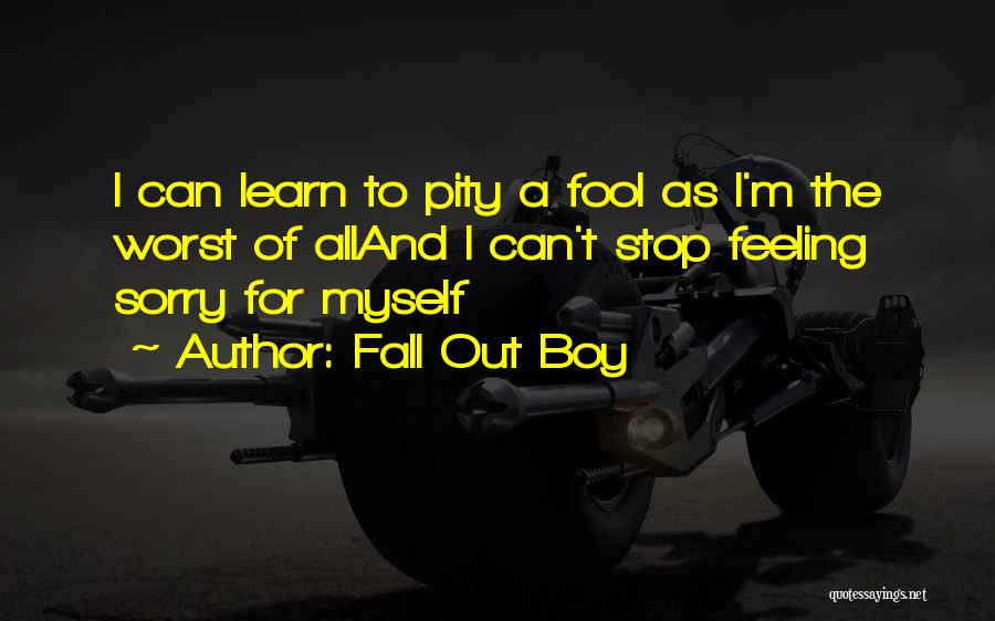 Feeling Sorry Quotes By Fall Out Boy