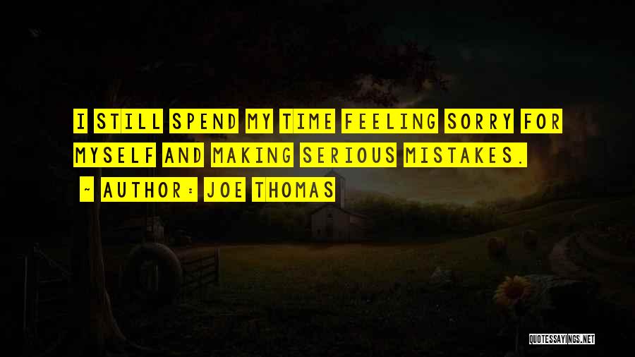 Feeling Sorry Quotes By Joe Thomas