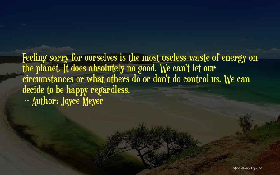 Feeling Sorry Quotes By Joyce Meyer