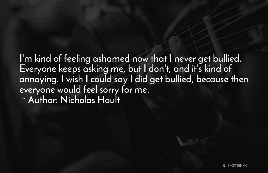 Feeling Sorry Quotes By Nicholas Hoult
