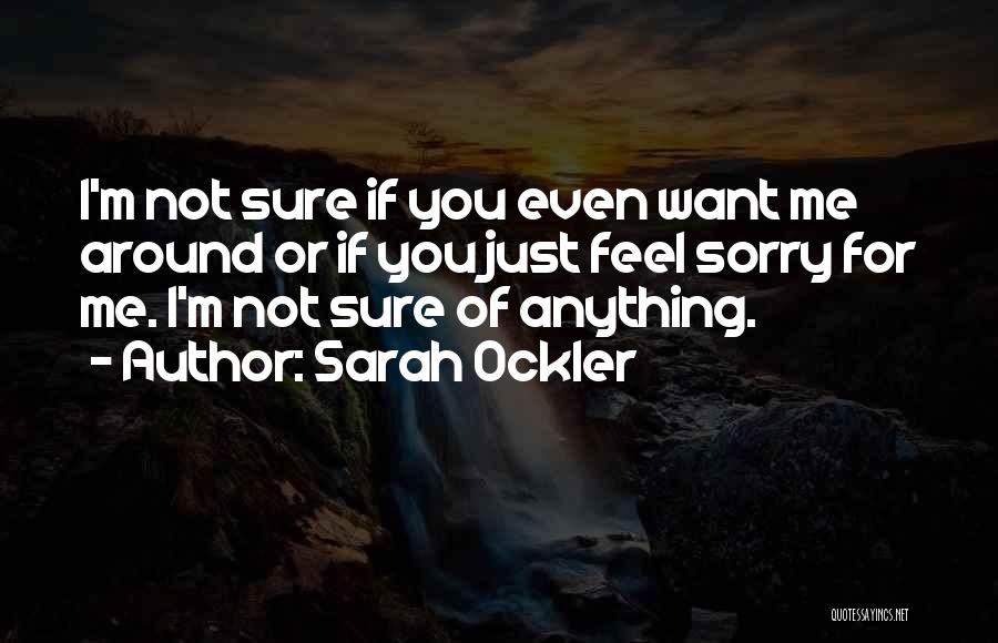 Feeling Sorry Quotes By Sarah Ockler