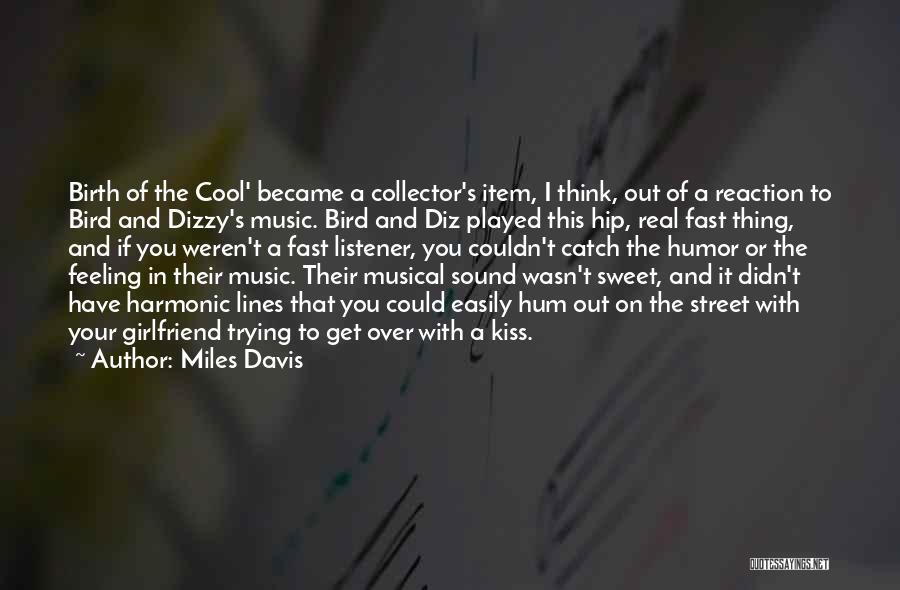 Feeling Sorry To Girlfriend Quotes By Miles Davis