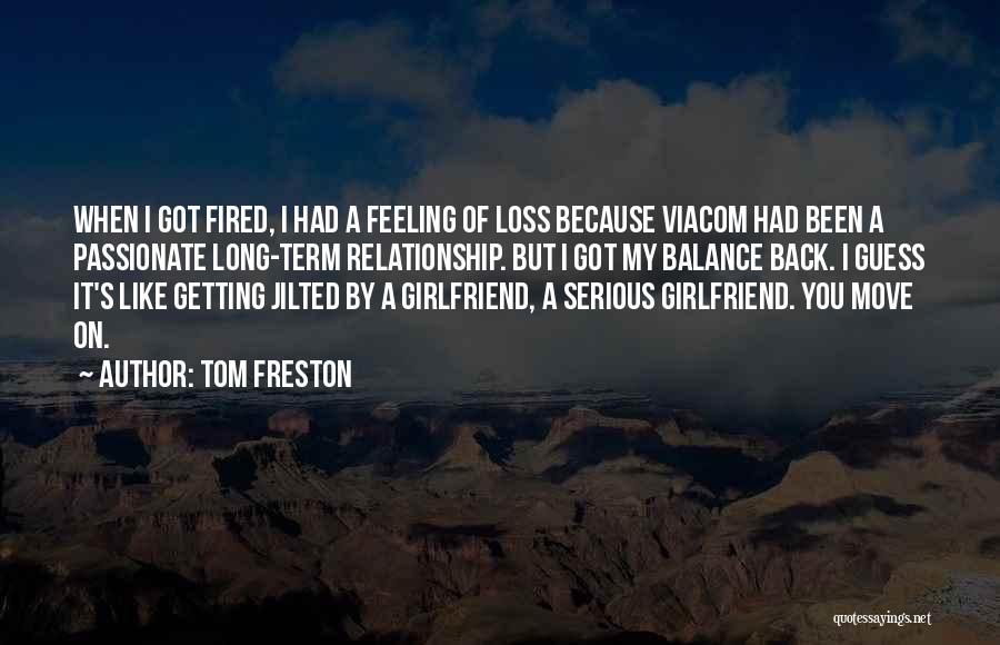 Feeling Sorry To Girlfriend Quotes By Tom Freston