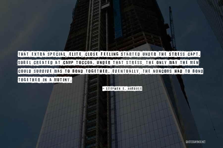 Feeling Special To Someone Quotes By Stephen E. Ambrose Feeling Special To Someone Quotes By Stephen E. Ambrose