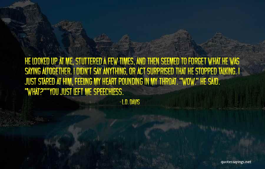 Feeling Speechless Quotes By L.D. Davis Feeling Speechless Quotes By L.D. Davis