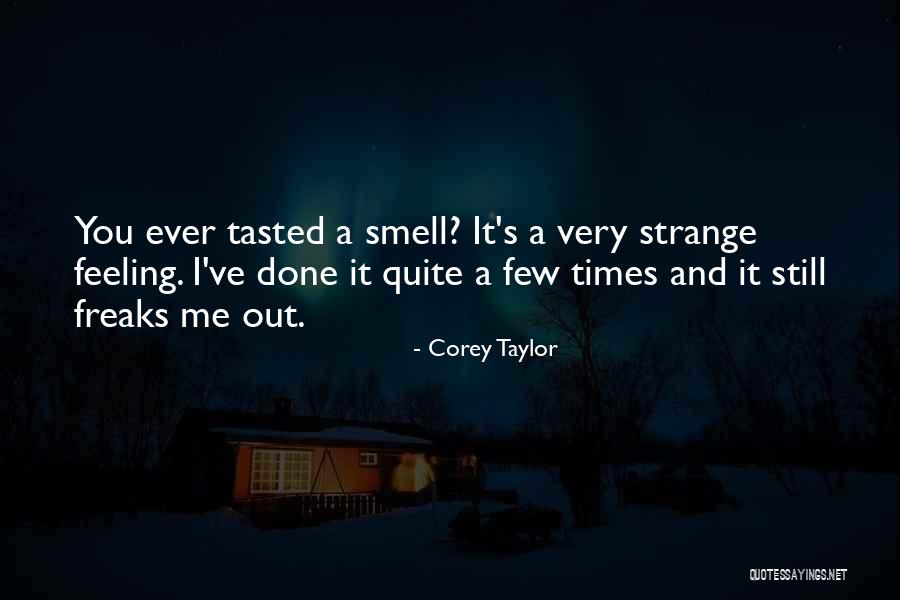 Feeling Strange Quotes By Corey Taylor Feeling Strange Quotes By Corey Taylor
