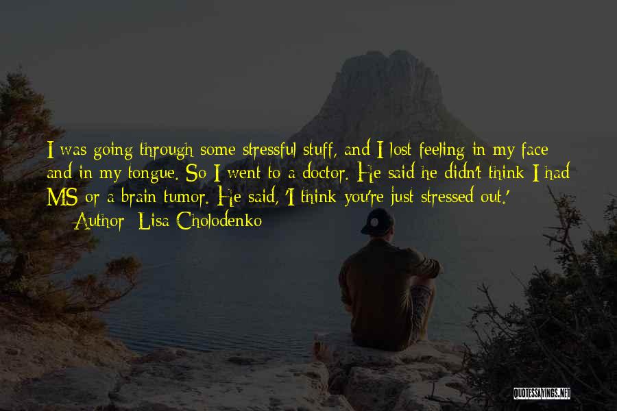 Feeling Stressed Quotes By Lisa Cholodenko