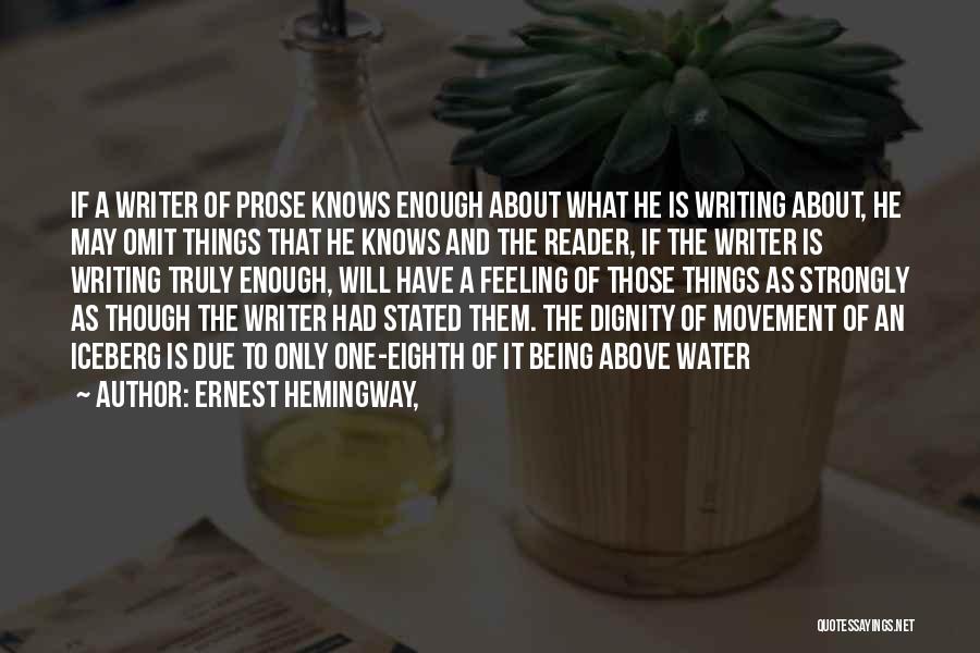 Feeling Strongly About Something Quotes By Ernest Hemingway,