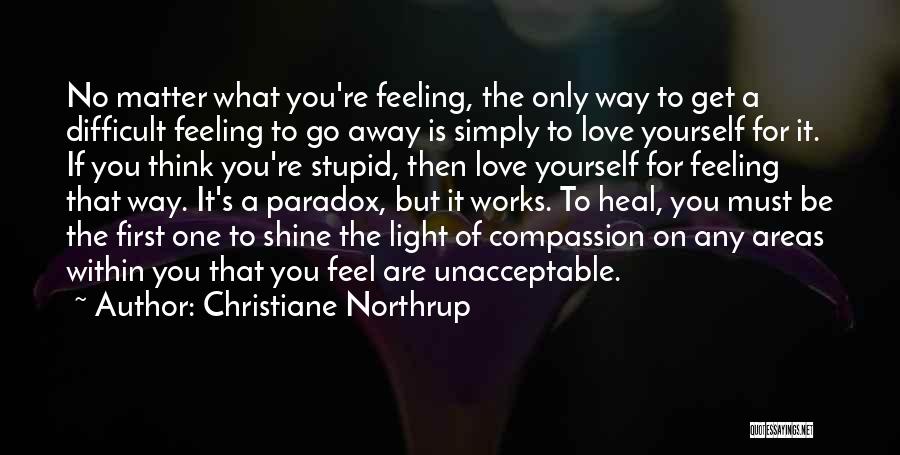 Feeling Stupid In Love Quotes By Christiane Northrup
