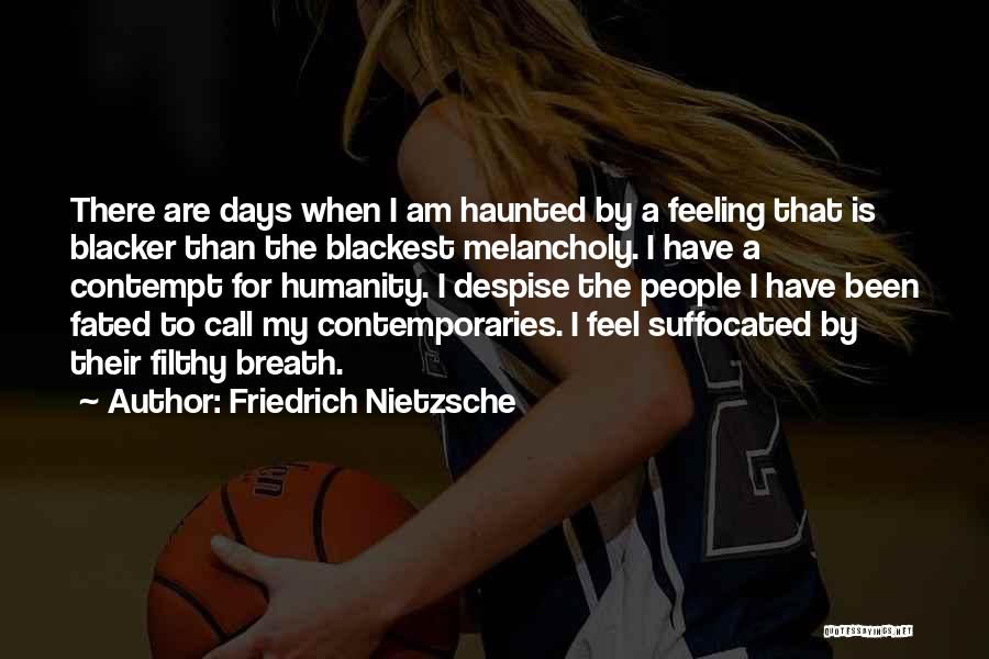 Feeling Suffocated Quotes By Friedrich Nietzsche