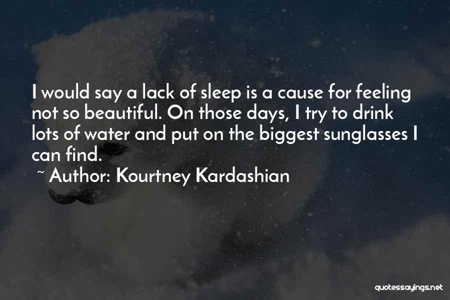 Feeling Sunglasses Quotes By Kourtney Kardashian