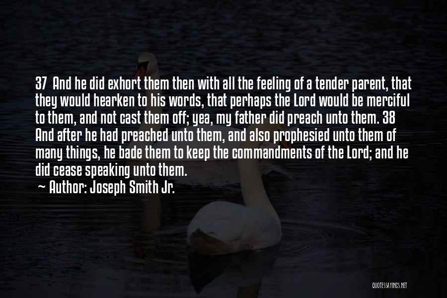 Feeling Tender Quotes By Joseph Smith Jr.