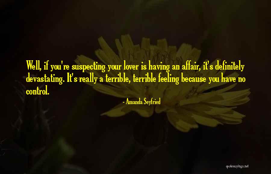 Feeling Terrible Quotes By Amanda Seyfried Feeling Terrible Quotes By Amanda Seyfried